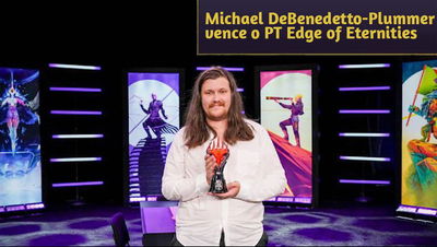 Michael DeBenedetto-Plummer (Belcher) vence o Pro Tour Edge of Eternities