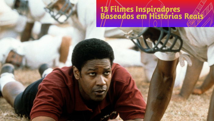 13 Filmes Inspiradores Baseados em Histórias Reais que Você Precisa Assistir