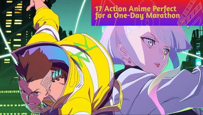 17 Action Anime Perfect for a One-Day Marathon