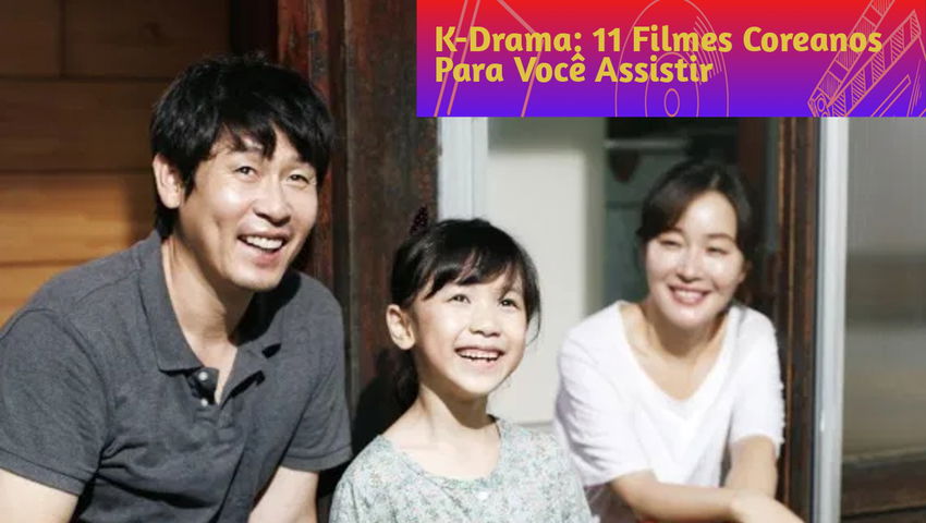 K-Drama: 11 Filmes Coreanos Para Você Assistir