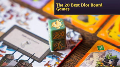 The 20 Best Dice Board Games to play with your friends!
