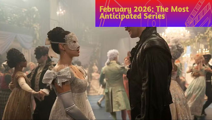 February 2026: The Most Anticipated Series and New Seasons of the Month