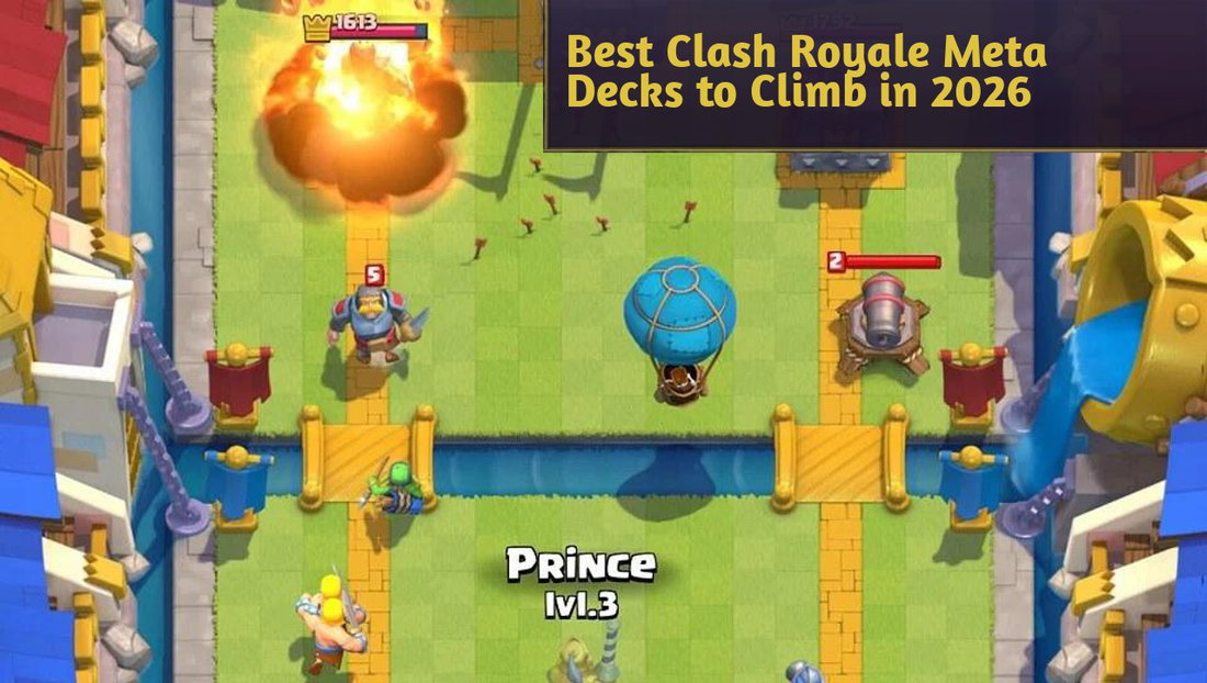 Clash Royale: The Best Meta Decks to Climb in 2026