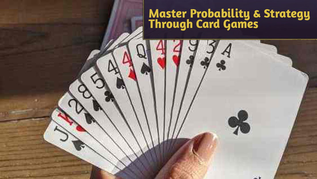 What Competitive Card Games Can Teach Us About Probability and Decision-Making