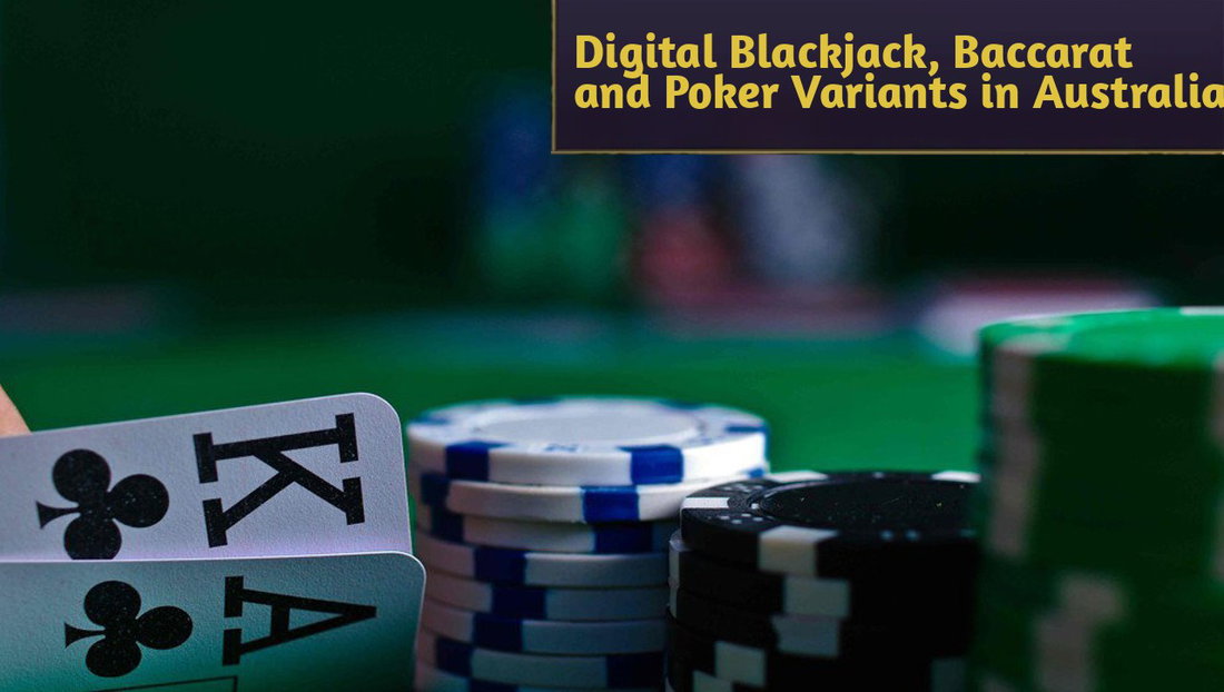 Digital Blackjack, Baccarat and Poker Variants in Australia