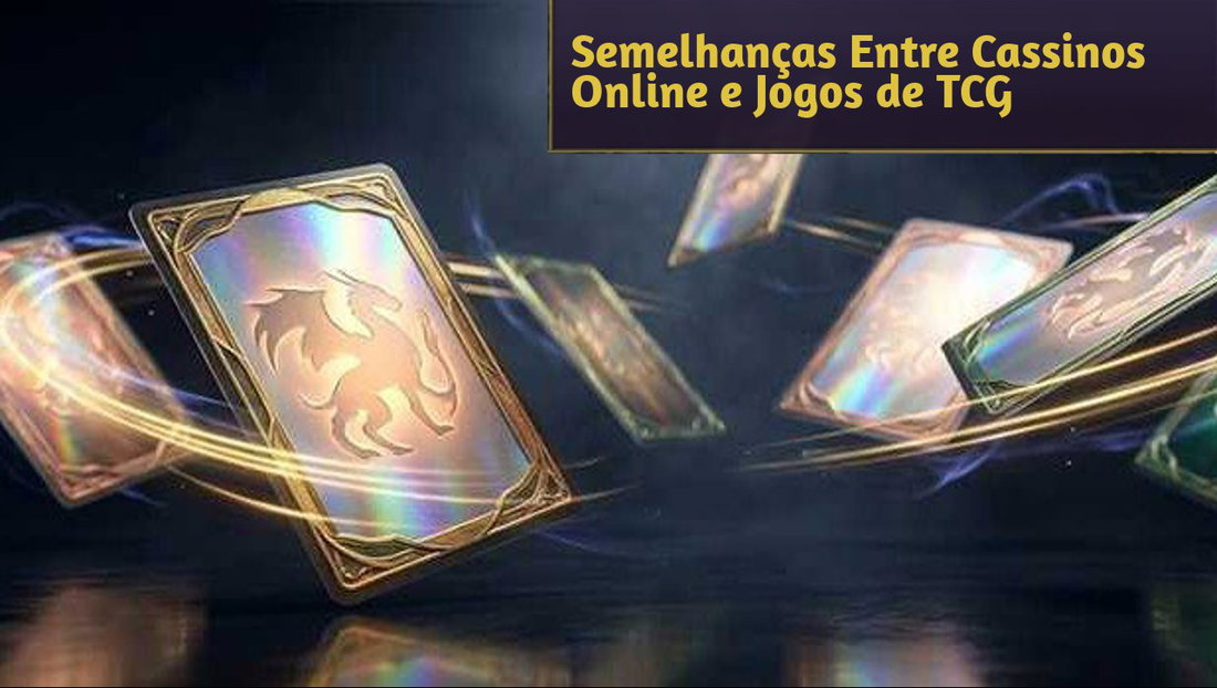 Cassinos e TCGs: quais as semelhanças entre os jogos que divertem o mundo
