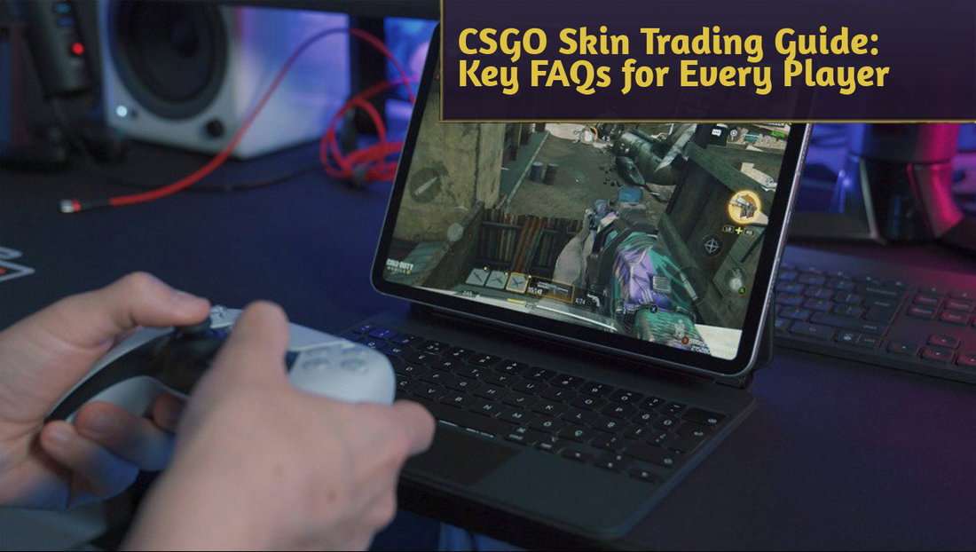 CSGO Skin Trading FAQs Every Player Should Know
