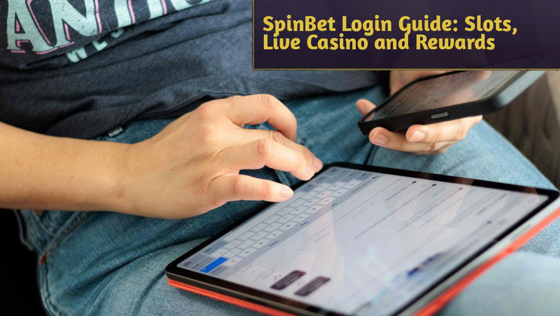 SpinBet Login Guide: How to Get Started Playing Slots, Live Casino Games and Claiming Rewards