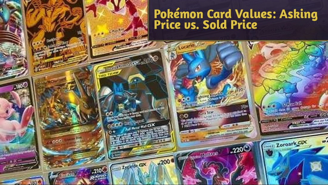 Asking Price or Sold Price? What Your Pokémon Cards Are Really Worth