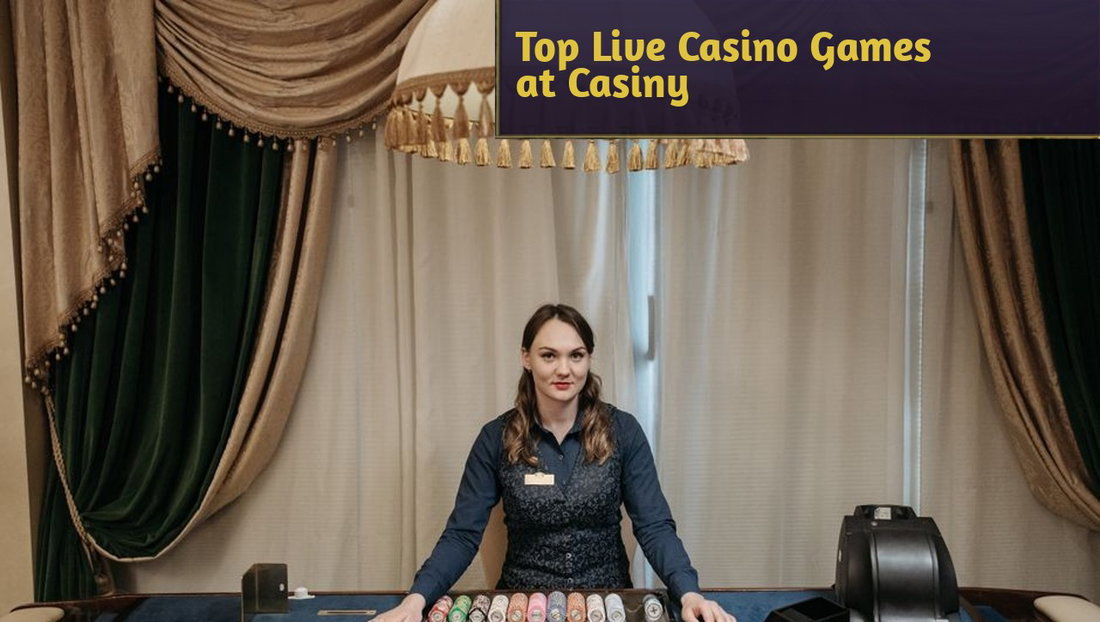 Top 3 Most Popular Live Casino Games Every Player Should Try At Casiny