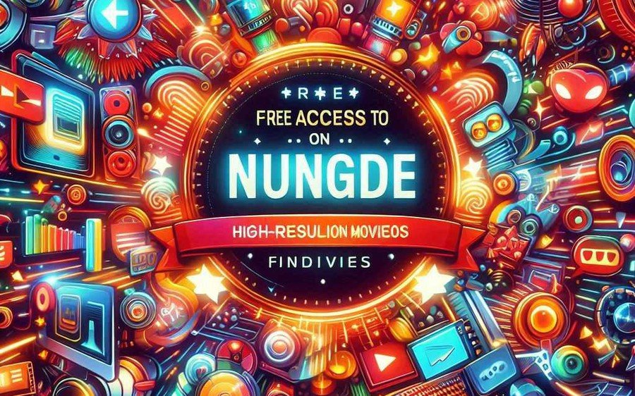 Free Access to High-Resolution Movies on Nungde: Your Guide to Quality Streaming
