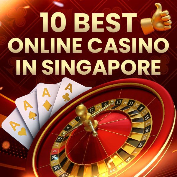 10 Best Online Casino Singapore Review